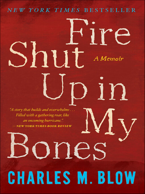 Title details for Fire Shut Up in My Bones by Charles M. Blow - Wait list